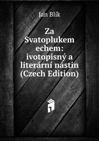Za Svatoplukem echem: ivotopisny a literarni nastin (Czech Edition)