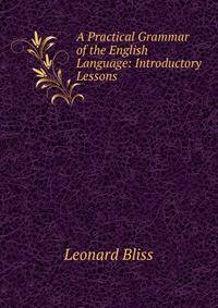 A Practical Grammar of the English Language: Introductory Lessons