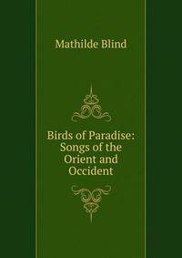 Birds of Paradise: Songs of the Orient and Occident