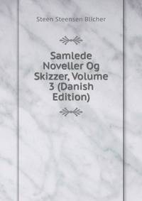 Samlede Noveller Og Skizzer, Volume 3 (Danish Edition)