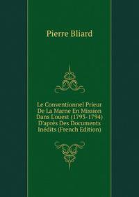Le Conventionnel Prieur De La Marne En Mission Dans L'ouest (1793-1794) D'apr?s Des Documents In?dits (French Edition)