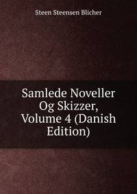 Samlede Noveller Og Skizzer, Volume 4 (Danish Edition)