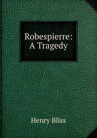 Robespierre: A Tragedy