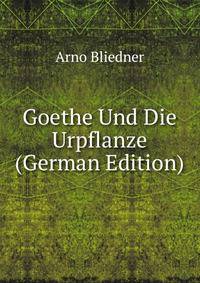 Goethe Und Die Urpflanze (German Edition)