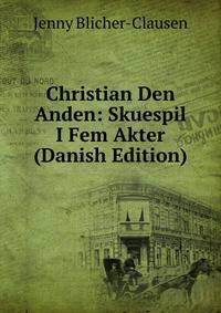 Christian Den Anden: Skuespil I Fem Akter (Danish Edition)