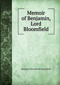Memoir of Benjamin, Lord Bloomfield