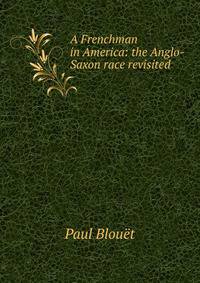 A Frenchman in America: the Anglo-Saxon race revisited