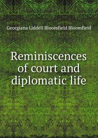 Reminiscences of court and diplomatic life