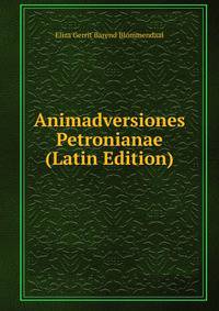 Animadversiones Petronianae (Latin Edition)