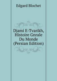 Djami E-Tvarikh, Histoire Gnrale Du Monde (Persian Edition)