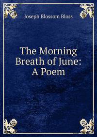 The Morning Breath of June: A Poem