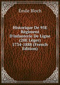 Historique De 95E R?giment D'infanterie De Ligne (20E L?ger) 1734-1888 (French Edition)