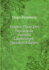 Studier Ofver Det Nuvarande Svenska Landstinget . (Swedish Edition)