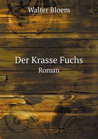 Der Krasse Fuchs. Roman