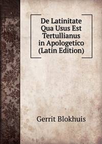 De Latinitate Qua Usus Est Tertullianus in Apologetico (Latin Edition)