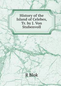 History of the Island of Celebes, Tr. by J. Von Stubenvoll