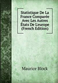 Statistique De La France Compar?e Avec Les Autres ?tats De L'europe (French Edition)