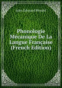 Phonologie Mecanique De La Langue Francaise (French Edition)