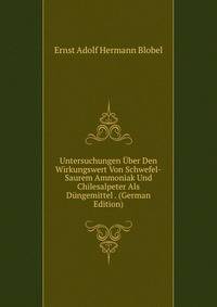 Untersuchungen Uber Den Wirkungswert Von Schwefel-Saurem Ammoniak Und Chilesalpeter Als Dungemittel . (German Edition)