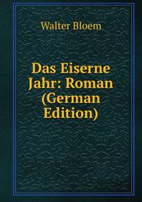 Das Eiserne Jahr: Roman (German Edition)