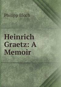 Heinrich Graetz: A Memoir