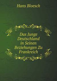 Das Junge Deutschland in Seinen Beziehungen Zu Frankreich