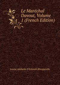 Le Marechal Davout, Volume 1 (French Edition)