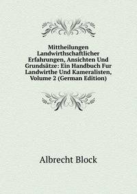 Mittheilungen Landwirthschaftlicher Erfahrungen, Ansichten Und Grundsatze: Ein Handbuch Fur Landwirthe Und Kameralisten, Volume 2 (German Edition)
