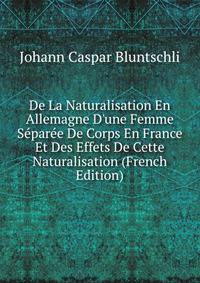 De La Naturalisation En Allemagne D'une Femme S?par?e De Corps En France Et Des Effets De Cette Naturalisation (French Edition)