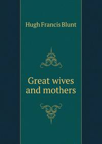 Great wives and mothers