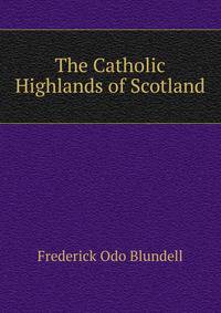 The Catholic Highlands of Scotland