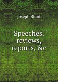 Speeches, reviews, reports, &amp;c