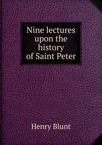 Nine lectures upon the history of Saint Peter