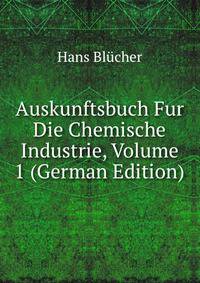 Auskunftsbuch Fur Die Chemische Industrie, Volume 1 (German Edition)