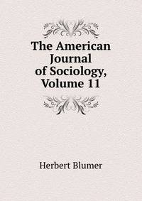 The American Journal of Sociology, Volume 11