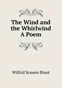 The Wind and the Whirlwind A Poem.