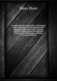 Annalen Des Reichsgerichts: Sammlung Aller Wichtigen Entscheidungen Des Reichsgerichts Sowie Aller Auf Die Reichsrechtsprechung Bezuglichen Erlasse Und Verfugungen, Volume 9 (German Edition)