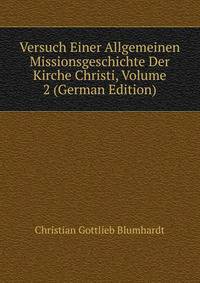 Versuch Einer Allgemeinen Missionsgeschichte Der Kirche Christi, Volume 2 (German Edition)
