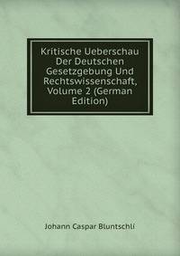 Kritische Ueberschau Der Deutschen Gesetzgebung Und Rechtswissenschaft, Volume 2 (German Edition)