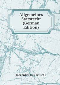 Allgemeines Statsrecht (German Edition)
