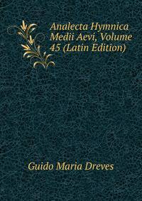 Analecta Hymnica Medii Aevi, Volume 45 (Latin Edition)