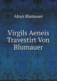 Virgils Aeneis Travestirt Von Blumauer