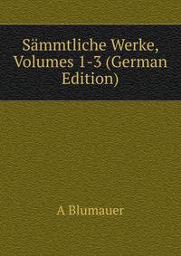 Sammtliche Werke, Volumes 1-3 (German Edition)