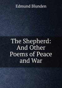 The Shepherd: And Other Poems of Peace and War