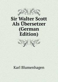 Sir Walter Scott Als Ubersetzer (German Edition)