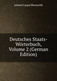 Deutsches Staats-Worterbuch, Volume 2 (German Edition)