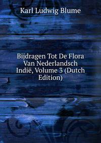 Bijdragen Tot De Flora Van Nederlandsch Indie, Volume 3 (Dutch Edition)