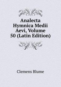 Analecta Hymnica Medii Aevi, Volume 50 (Latin Edition)