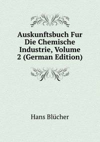 Auskunftsbuch Fur Die Chemische Industrie, Volume 2 (German Edition)
