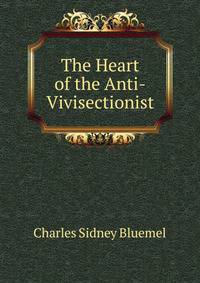 The Heart of the Anti-Vivisectionist